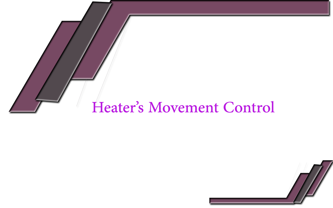 Heater’s Movement Control